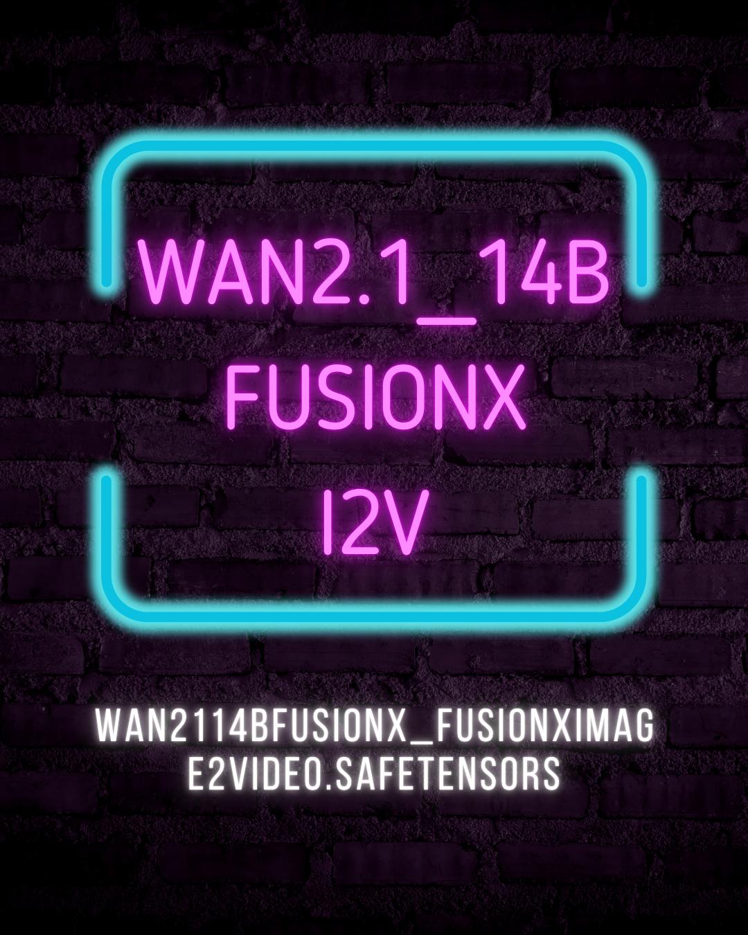 Wan2.1_14B_I2V_FusionX