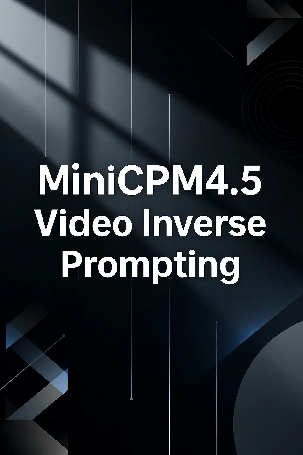 MiniCPM4.5 Video Reverse Prompt Words Image-to-Video