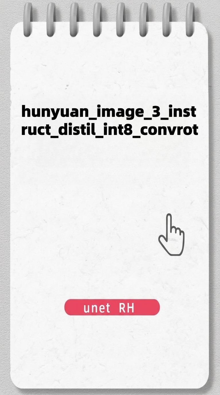 hunyuan_image_3_instruct_distil_int8_convrot.safetensors - RunningHub ...